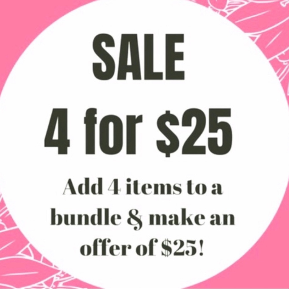 4 FOR $25 Bundle!!!